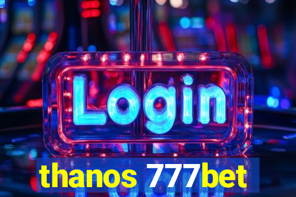 thanos 777bet